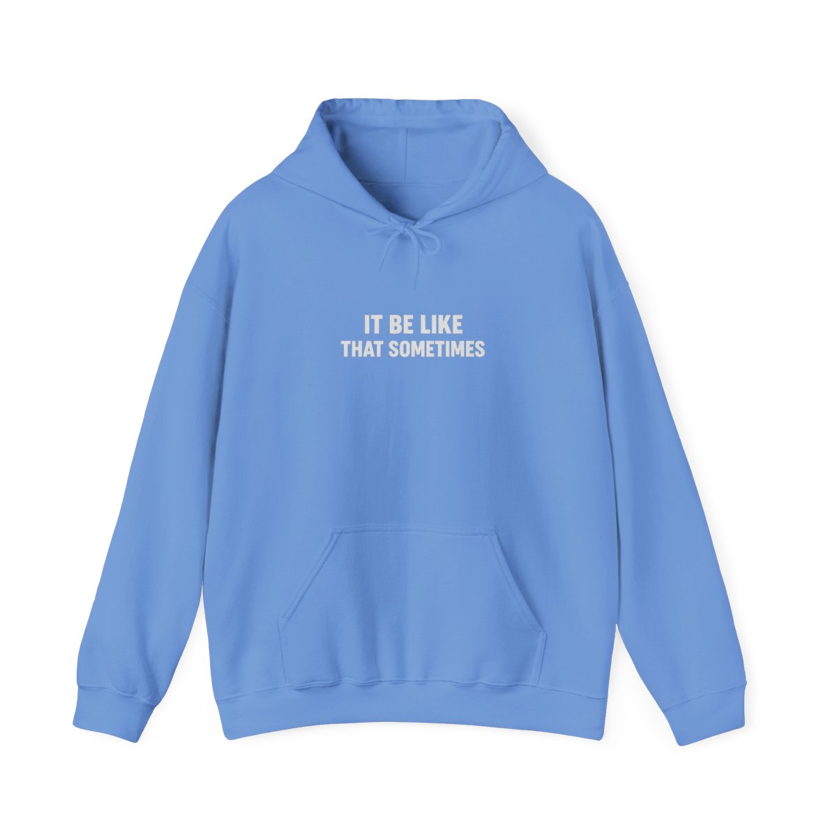 It Be Like That Sometimes Relatable Hoodie