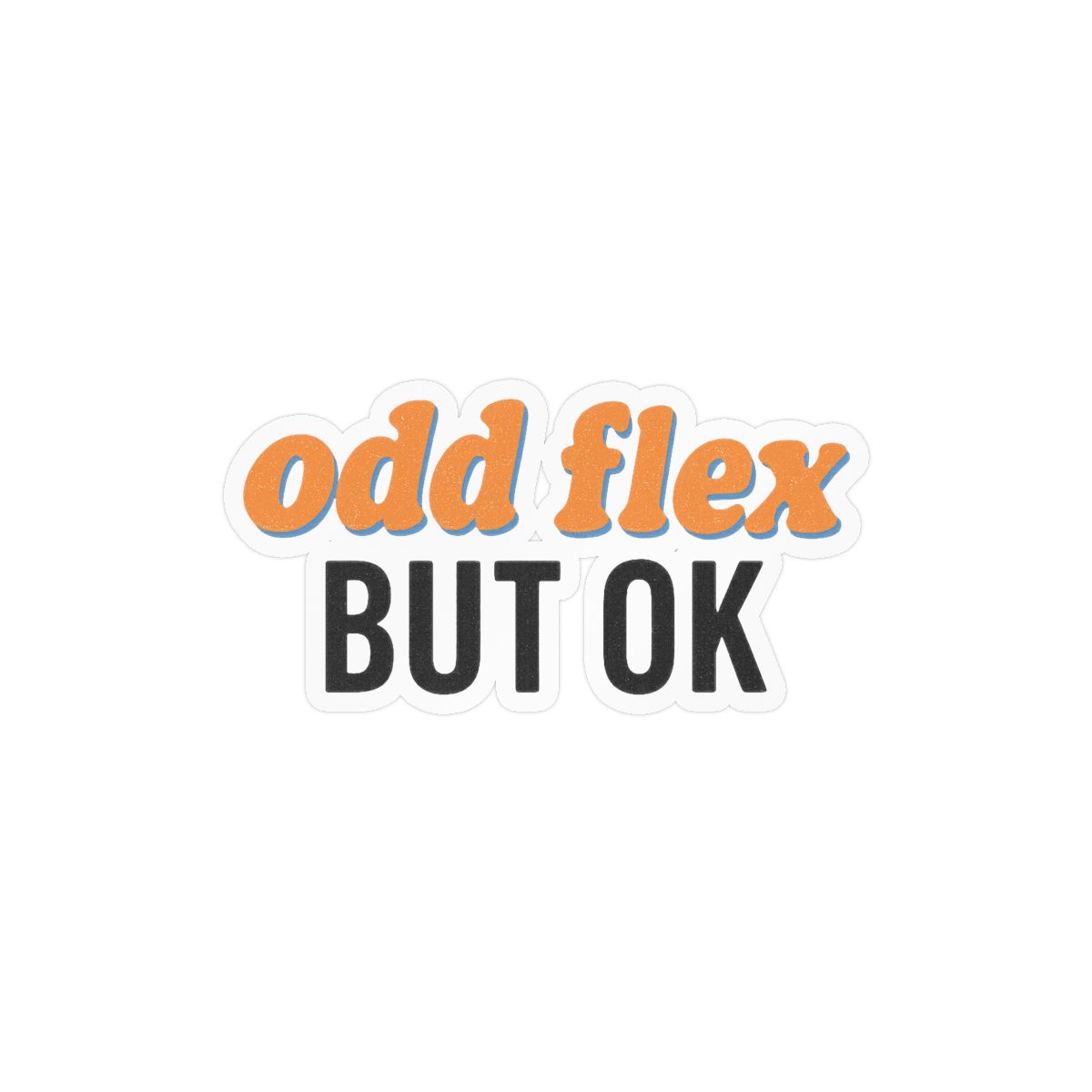 Odd Flex But Ok Funny Vinyl Sticker Decal