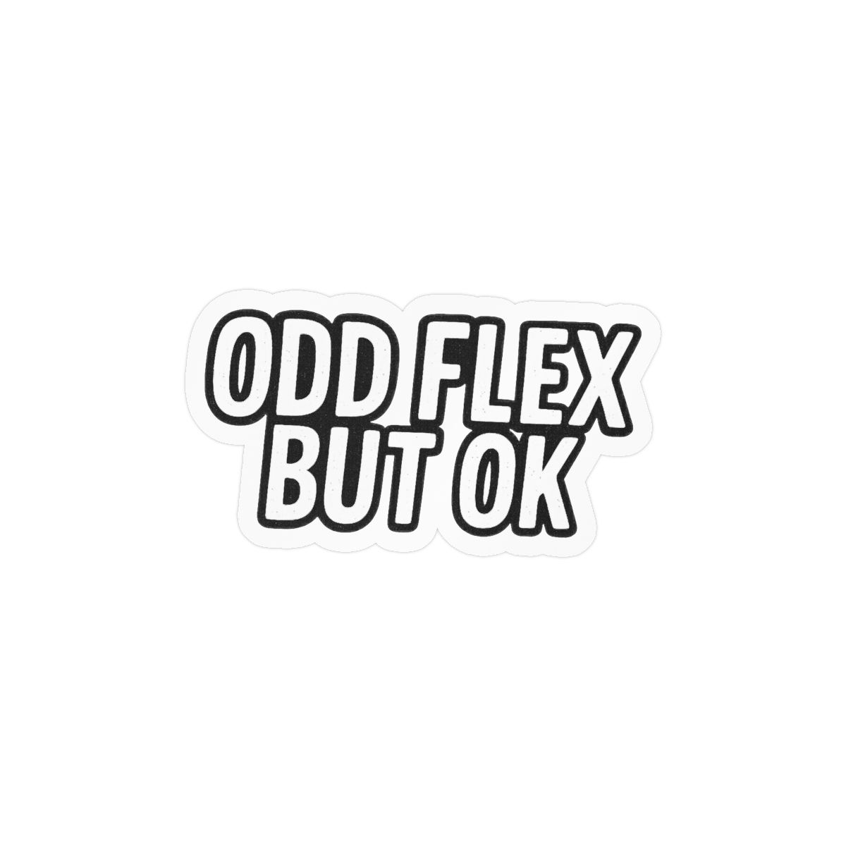 Odd Flex But OK Funny Meme Sticker | Bold Vinyl Decal