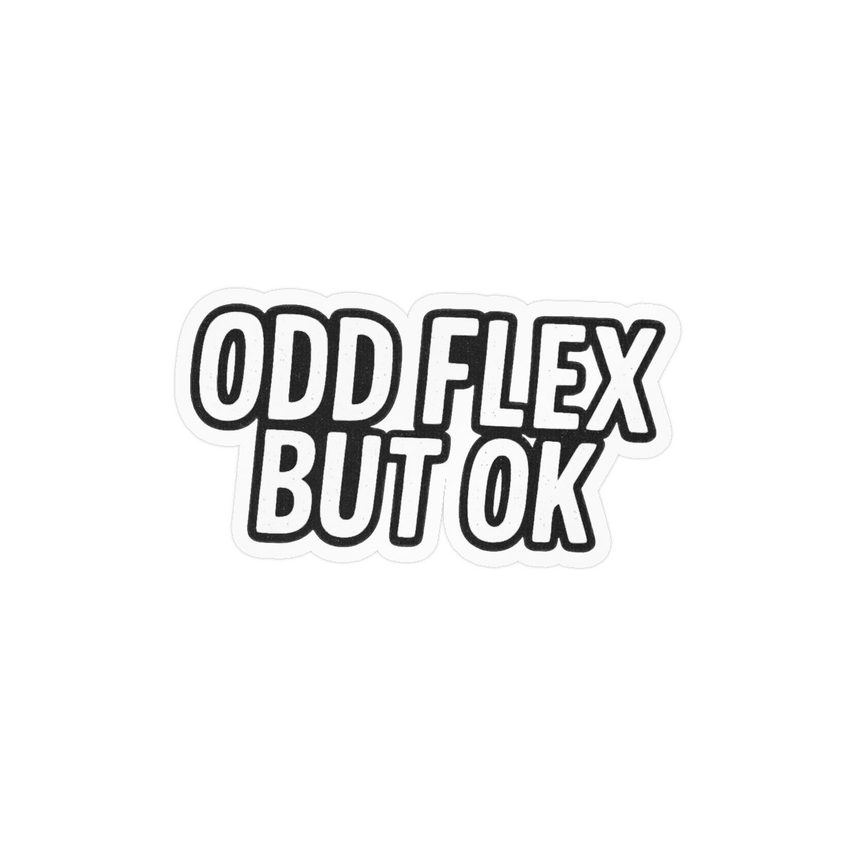Odd Flex But OK Funny Meme Sticker | Bold Vinyl Decal
