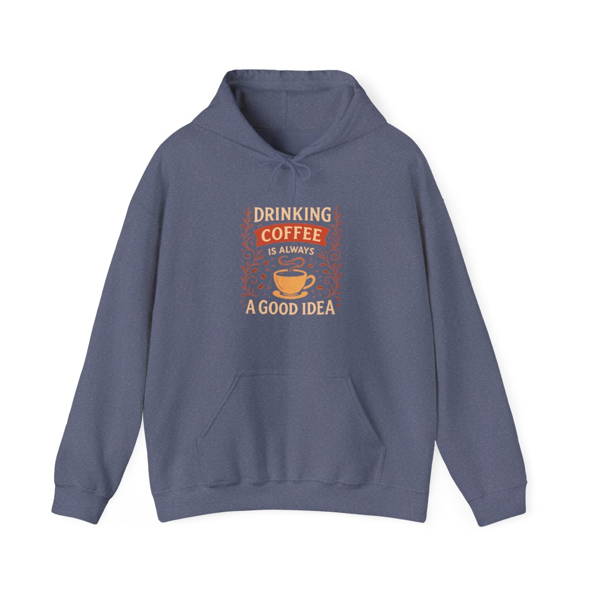 Drinking Coffee Always a Good Idea Funny Hoodie